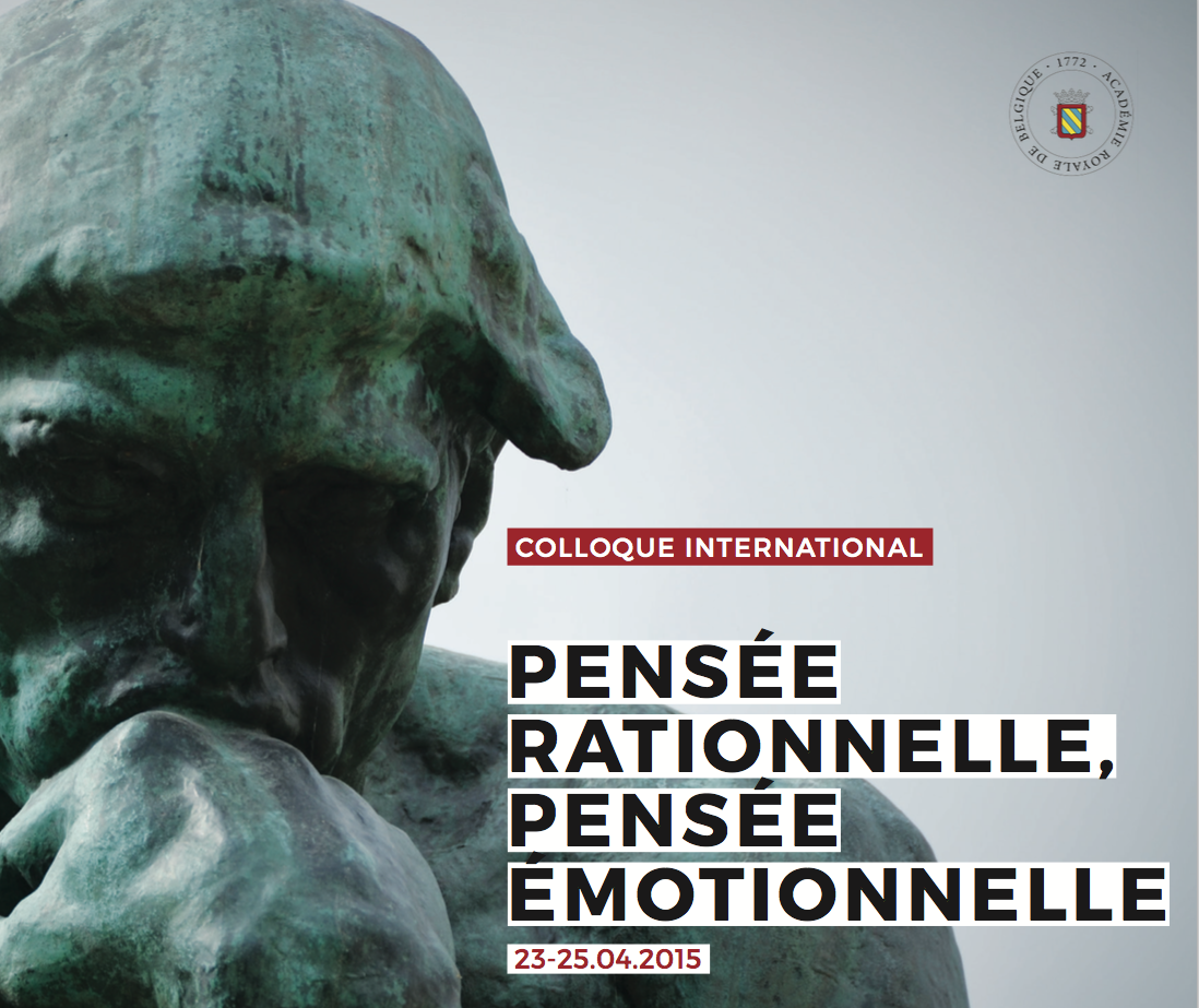 Colloquium "Pensée rationelle, pensée émotionnelle at the Royal Academy, April 23-25, 2015